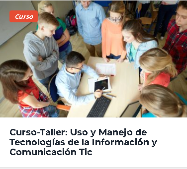 CURSO-TALLER: USO Y MANEJO DE TECNOLOGÍAS DE LA INFORMACIÓN Y COMUNICACIÓN TIC